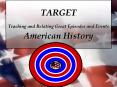 TARGET Teaching and Relating Great Episodes and Events American History