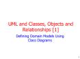 UML and Classes, Objects and Relationships 1