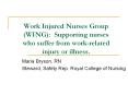 Work Injured Nurses Group WING: Supporting nurses who suffer from workrelated injury or illness'