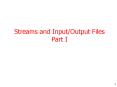 Streams and Input/Output Files Part I