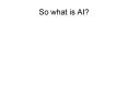 So what is AI