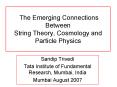 The Emerging Connections Between String Theory, Cosmology and Particle Physics