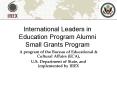 International Leaders in Education Program Alumni Small Grants Program