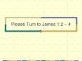 Please Turn to James 1:2 4