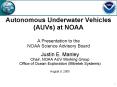 Autonomous Underwater Vehicles AUVs at NOAA A Presentation to the NOAA Science Advisory Board