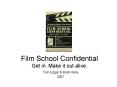Film School Confidential Get in' Make it out alive'