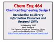 Chem Eng 464 Chemical Engineering Design I Introduction to Library Information Resources and Researc