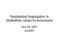 Residential Segregation in Multiethnic Urban Environments
