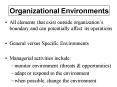 All elements that exist outside organizations boundary and can potentially affect its operations