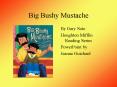 Big Bushy Mustache