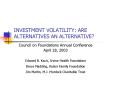 INVESTMENT VOLATILITY: ARE ALTERNATIVES AN ALTERNATIVE
