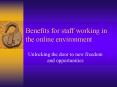 Benefits for staff working in the online environment