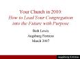 Your Church in 2010: How to Lead Your Congregation into the Future with Purpose