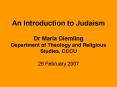 An Introduction to Judaism Dr Maria Diemling Department of Theology and Religious Studies, CCCU