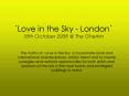 Love in the Sky London 18th October 2008 The Gherkin