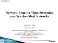NetworkAdaptive Video Streaming over Wireless Mesh Networks