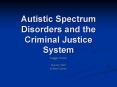 Autistic Spectrum Disorders and the Criminal Justice System