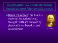 Determinism: All events including human actions have specific causes