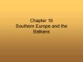 Chapter 16 Southern Europe and the Balkans