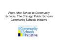 From After School to Community Schools, The Chicago Public Schools Community Schools Initiative