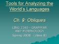 Tools for Analyzing the Worlds Languages Ch. 9: Obliques