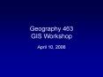 Geography 463 GIS Workshop