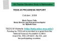 TEDS-M PROGRESS REPORT October, 2008 Maria Teresa Tatto Study Director and Principal Investigator for TEDS-M Team TEDS-M Website (http://teds.educ.msu.edu/) Funding for TEDS-M is provided by a grant from the National Science Foundation to MSU Award