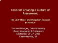 Tools for Creating a Culture of Assessment The CIPP Model and UtilizationFocused Evaluation