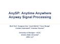 AnySP: Anytime Anywhere Anyway Signal Processing