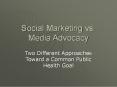 Social Marketing vs. Media Advocacy