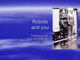 Robots and you