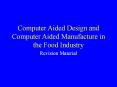 Computer Aided Design and Computer Aided Manufacture in the Food Industry