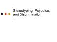Stereotyping, Prejudice, and Discrimination