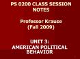 PS 0200 CLASS SESSION NOTES Professor Krause Fall 2009