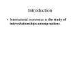 International economics is the study of interrelationships among nations.