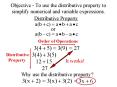 Objective To use the distributive property to simplify numerical and variable expressions.