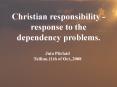 Christian responsibility response to the dependency problems.