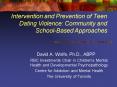 Intervention and Prevention of Teen Dating Violence: Community and SchoolBased Approaches