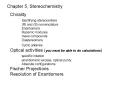 Chirality Identifying stereocenters R and S nomenclature Enantiomers Racemic mixtures meso compounds