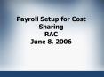 Payroll Setup for Cost Sharing RAC June 8, 2006