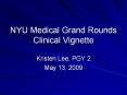 NYU Medical Grand Rounds Clinical Vignette