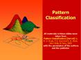 Pattern Classification  All materials in these slides were taken from Pattern Classification (2nd ed) by R. O. Duda, P. E. Hart and D. G. Stork, John Wiley