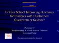 Is Your School Improving Outcomes for Students with Disabilities: Guesswork or Science