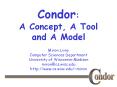 Condor: A Concept, A Tool and A Model