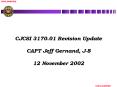CJCSI 3170.01 Revision Update CAPT Jeff Gernand, J8 12 November 2002