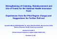 Strengthening of Claiming, Reimbursement and Use of Funds for the National Health Insurance Fund Experiences from the Pilot Region (Tanga) and Suggestions for Further Roll-out  Gradeline Minja (HSRS MoHSW), Dr. Aifena Mramba (NHIF), Mechard Tiba