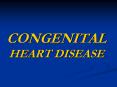 CONGENITAL HEART DISEASE