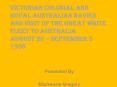 VICTORIAN COLONIAL AND ROYAL AUSTRALIAN NAVIES AND VISIT OF THE GREAT WHITE FLEET TO AUSTRALIA AUGUST 20 