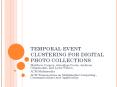 TEMPORAL EVENT CLUSTERING FOR DIGITAL PHOTO COLLECTIONS
