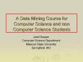 A Data Mining Course for Computer Science and non Computer Science Students